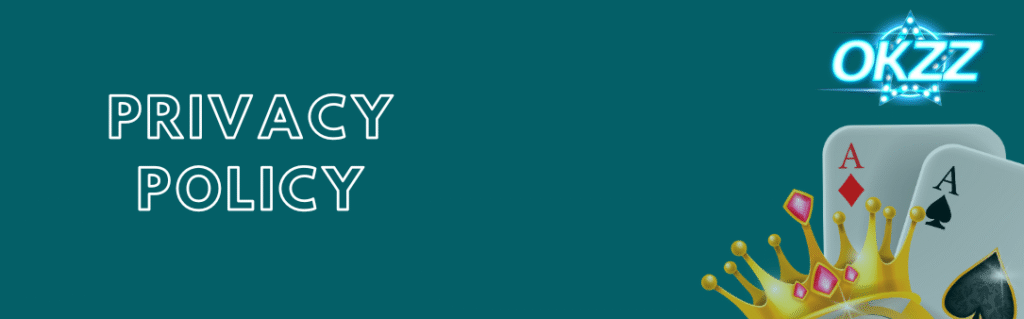 Privacy Policy: Play Safe, Stay Protected at OKZZ